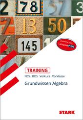 STARK Mathematik Vorkurs/Vorklasse - Training FOS/BOS - Grundwissen Algebra