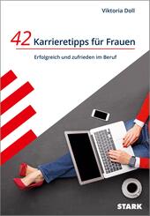 STARK 42 Karrieretipps f&uuml;r Frauen - Erfolgreich und zufrieden im Beruf