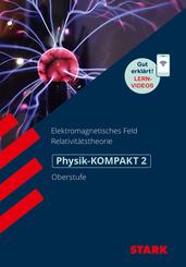 STARK Physik 2 Oberstufe - KOMPAKT - Elektromagnetisches Feld und Relativit&auml;tstheorie