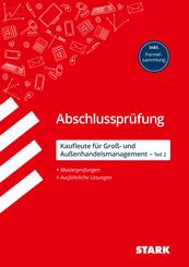 STARK Kaufleute f&uuml;r Gro&szlig;- und Au&szlig;enhandelsmanagement - Abschlusspr&uuml;fung Teil 2 - Pr&uuml;fungsvorbereitung