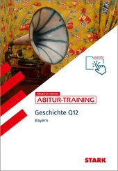 STARK Geschichte 1 Q12 - Abitur-Training Bayern, m. 1 Buch, m. 1 Beilage