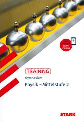 STARK Physik 2 Mittelstufe - Training Gymnasium - Grundwissen, Aufgaben und L&ouml;sungen