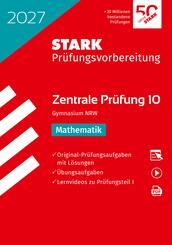 STARK Mathematik 10. Klasse - Zentrale Pr&uuml;fung (ZP10) Gymnasium 2027 NRW - Pr&uuml;fungsvorbereitung, m. 1 Buch, m. 1 Beilage