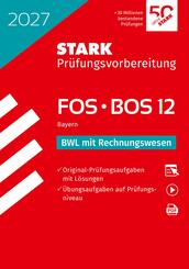 STARK BWL mit Rechnungswesen 12. Klasse - Abitur FOS/BOS 2027 Bayern - Pr&uuml;fungsvorbereitung, m. 1 Buch, m. 1 Beilage