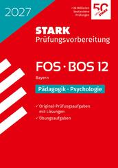 STARK P&auml;dagogik/Psychologie 12. Klasse - Abitur FOS/BOS 2027 Bayern - Pr&uuml;fungsvorbereitung