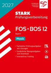 STARK Physik 12. Klasse - Abitur FOS/BOS 2027 Bayern - Pr&uuml;fungsvorbereitung, m. 1 Buch, m. 1 Beilage