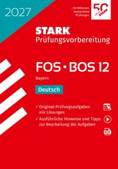 STARK Deutsch 12. Klasse - Abitur FOS/BOS 2027 Bayern - Pr&uuml;fungsvorbereitung, m. 1 Buch, m. 1 Beilage