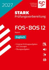 STARK Englisch 12. Klasse - Abitur FOS/BOS 2027 Bayern - Pr&uuml;fungsvorbereitung, m. 1 Buch, m. 1 Beilage