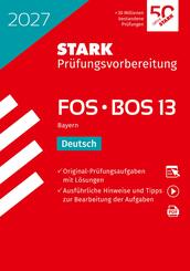 STARK Deutsch 13. Klasse - Abitur FOS/BOS 2027 Bayern - Pr&uuml;fungsvorbereitung, m. 1 Buch, m. 1 Beilage