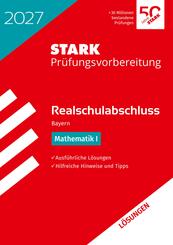 STARK L&ouml;sungen zu Mathematik I - Realschulabschluss 2027 Bayern - Pr&uuml;fungsvorbereitung inkl. Basistraining