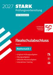 STARK Mathematik I - Realschulabschluss 2027 Bayern - Pr&uuml;fungsvorbereitung inkl. Basistraining, m. 1 Buch, m. 1 Beilage