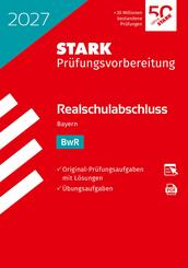 STARK BwR - Realschulabschluss 2027 Bayern - Pr&uuml;fungsvorbereitung, m. 1 Buch, m. 1 Beilage