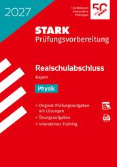 STARK Physik - Realschulabschluss 2027 Bayern - Pr&uuml;fungsvorbereitung, m. 1 Buch, m. 1 Beilage