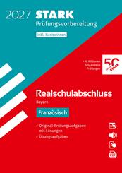 STARK Franz&ouml;sisch - Realschulabschluss 2027 Bayern - Pr&uuml;fungsvorbereitung, m. 1 Buch, m. 1 Beilage