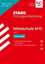 STARK Mathematik 10. Klasse - M10 Mittelschule 2027 Bayern - Pr&uuml;fungsvorbereitung, m. 1 Buch, m. 1 Beilage