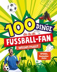 100 Dinge, die du als Fu&szlig;ball-Fan wissen musst