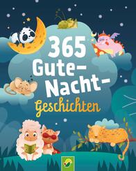 365 Gutenachtgeschichten. Vorlesebuch f&uuml;r Kinder ab 3 Jahren