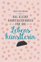 Das kleine Handtaschenbuch f&uuml;r die Lebensk&uuml;nstlerin