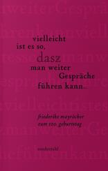 vielleicht ist es so, dasz man weiter Gespr&auml;che f&uuml;hren kann ..