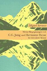Meine Begegnungen mit C. G. Jung und Hermann Hesse in vision&auml;rer Schau