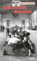 Zehn unbek&uuml;mmerte Anarchistinnen