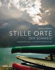 Stille Orte der Schweiz - Verborgene Winkel, vertr&auml;umte Landschaften