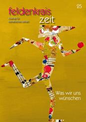 feldenkrais zeit 25: Was wir uns w&uuml;nschen