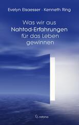 Was wir aus Nahtod-Erfahrungen f&uuml;r das Leben gewinnen