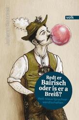 Redt er Bairisch oder is er a Brei&szlig;?