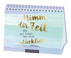 Nimm dir Zeit f&uuml;r die Dinge, die dich gl&uuml;cklich machen