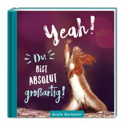 Yeah! Du bist absolut gro&szlig;artig!