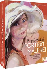 Das gro&szlig;e Buch der Portr&auml;tmalerei