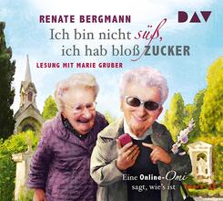 Ich bin nicht s&uuml;&szlig;, ich hab blo&szlig; Zucker. Eine Online-Omi sagt, wie's ist,3 Audio-CD