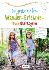 Das gro&szlig;e KinderWanderErlebnisBuch Oberbayern