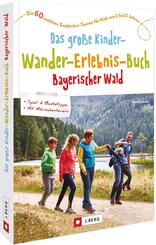 Das gro&szlig;e Kinder-Wander-Erlebnis-Buch Bayerischer Wald