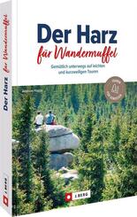 Der Harz f&uuml;r Wandermuffel