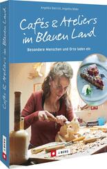 Caf&eacute;s und Ateliers im Blauen Land