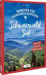 Wandern f&uuml;r Kurzentschlossene Schwarzwald S&uuml;d