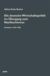 Die deutsche Wirtschaftspolitik im &Uuml;bergang zum Nazifaschismus