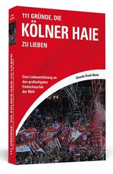111 Gr&uuml;nde, die K&ouml;lner Haie zu lieben