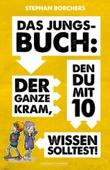DAS JUNGS-BUCH 10: Der ganze Kram, den du mit 10 wissen solltest!