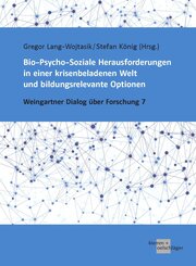 Bio-Psycho-Soziale Herausforderungen in einer krisenbeladenen Welt und bildungsrelevante Optionen