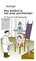 Nun bleiben'se mal ganz geschmeidig!