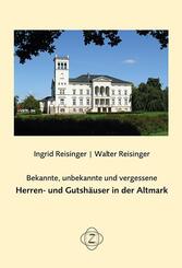 Bekannte, unbekannte und vergessene Herren- und Gutsh&auml;user in der Altmark