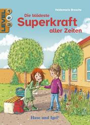 Die bl&ouml;deste Superkraft aller Zeiten / Level 2