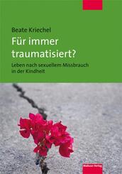 F&uuml;r immer traumatisiert?