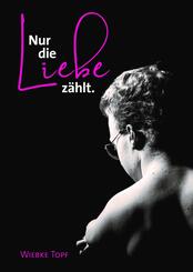 Nur die Liebe z&auml;hlt.