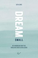 Dream small
