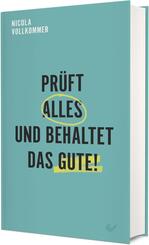 Pr&uuml;ft alles und behaltet das Gute!