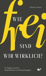 Wie frei sind wir wirklich?